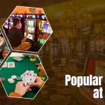 Popular Games at the Casino