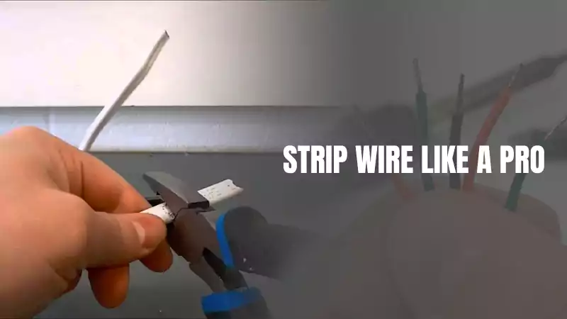 Strip Wire Like a Pro